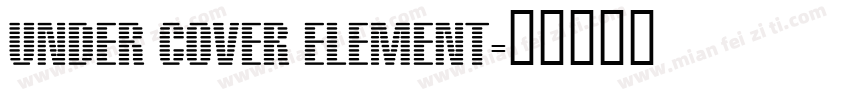 UNDER COVER ELEMENT字体转换